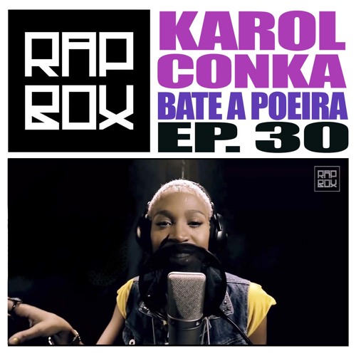 RAPBOX - Ep.30 - Karol Conka - Bate a Poeria