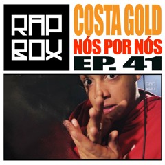 #RAPBOX  Ep.41 - COSTA GOLD - NOS POR NOS