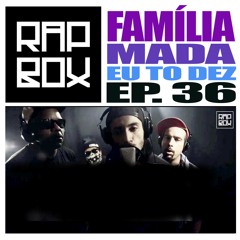 RAPBOX - Ep.36 - Familia Mada - Eu to Dez