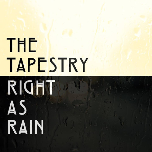 RIGHT AS RAIN - THE TAPESTRY
