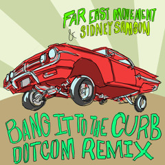 Far East Movement & Sidney Samson- Bang It To The Curb (Dotcom Remix) @iamdotcom