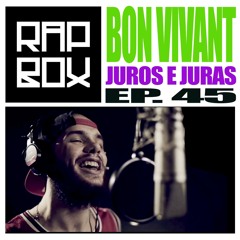 #RAPBOX Ep. 45 - BON VIVANT - Juros e Juras