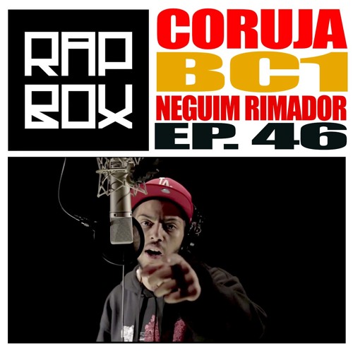 #RAPBOX Ep. 46 - CORUJA BC1 - "Neguim Rimador"