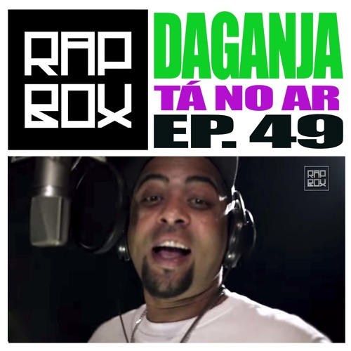 #RAPBOX Ep.49 - DAGANJA -  "Tá no ar"