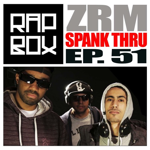 #RAPBOX- Ep.51 - ZRM- "Spank Thru"