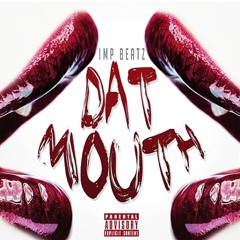 "Dat Mouth"