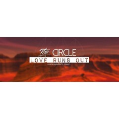 One Republic - Love Runs Out (The Circle Cover)