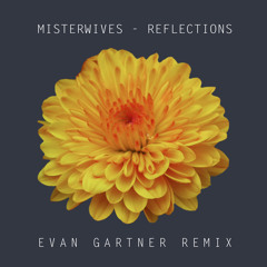 Misterwives - Reflections (Evan Gartner Remix)
