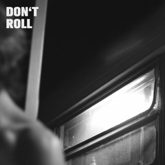 Don't Roll (Raw) [Free Download]