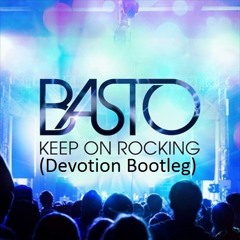 Basto! - Keep On Rocking (Devotion Bootleg)(FREE DOWNLOAD!)