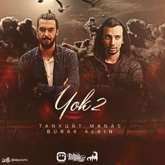 Tankurt Manas &amp; Burak Alkın - Yok 2