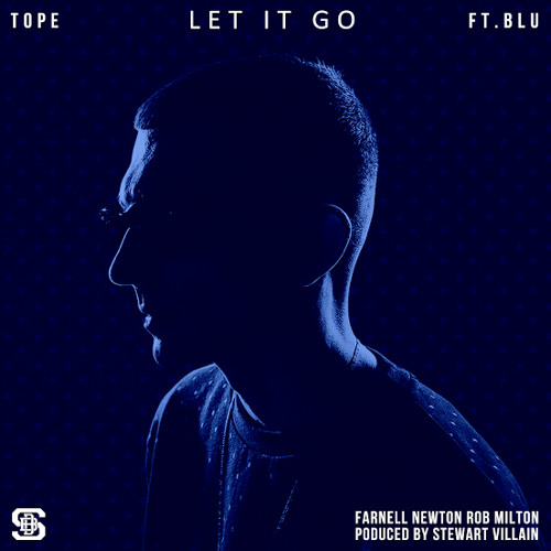 Tope - Let It Go f. Blu [PREMIERE]