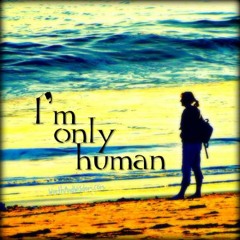 PeAce- Im only human