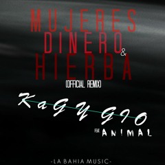 Mujeres, Dinero, Y Hierba (Remix) - KaG Y GIO Ft. Animal