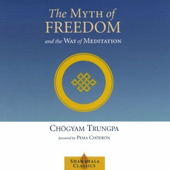 The Myth of Freedom and the Way of Meditation by Chögyam Trungpa, Narrated by Roger Clark