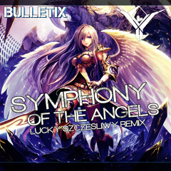 Bulletix - Symphony Of The Angels (Lucky Szczęśliwy Remix)