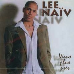 Lee Naïv - Viens Plus Près
