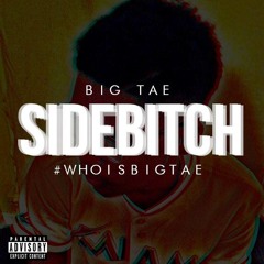 Big Tae Side Bitch #WhoIsBigTaeHBK