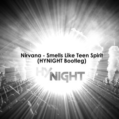 Nirvana - Smells Like Teen Spirit (HYNIGHT Bootleg)