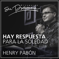 Hay respuesta para la soledad - Henry Pabón - 30 Noviembre 2014