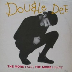 Double Dee - The More I Get The More I Want