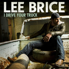 Lee Brice-I Drive Your Truck