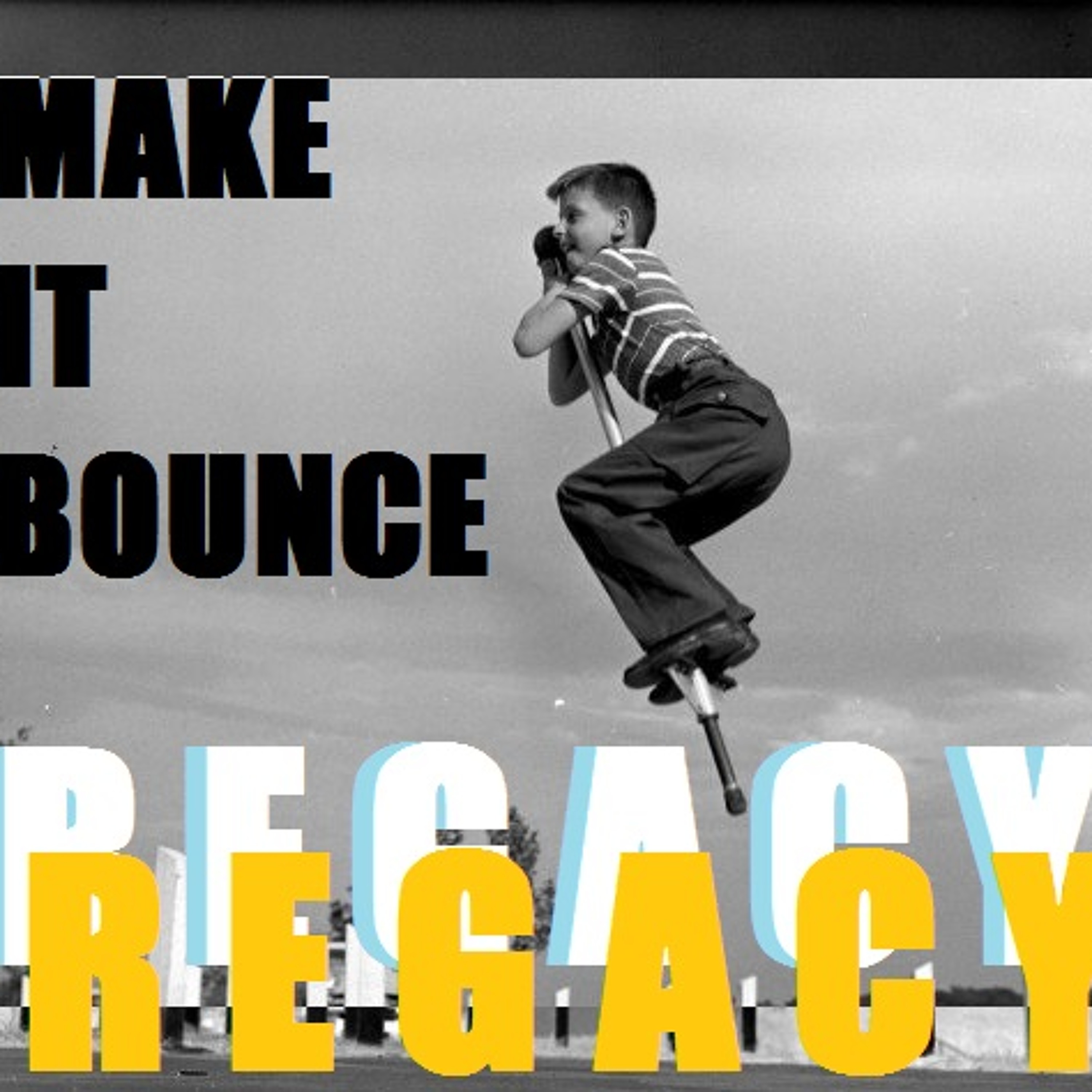 Regacy - Make it bounce episode artwork