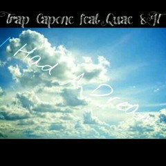 I had a dream-Trap Capone feat Quae & JT