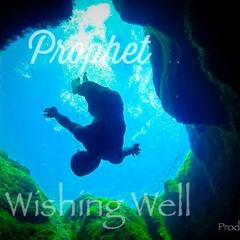 Prophet-Wishing Well (Prod by Yung Zyll)