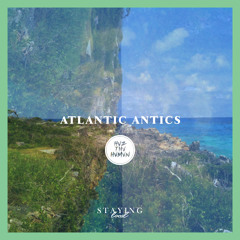 Atlantic Antics (Prod. by Duke Delgadoton III)