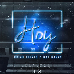 HOY (PROD. NAY GARAY) - Brian Nieves, Nay Garay