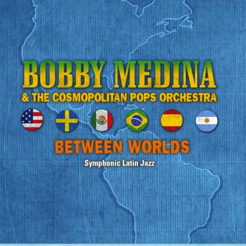 Stream Bobby Medina | Listen to Between Worlds CD playlist online