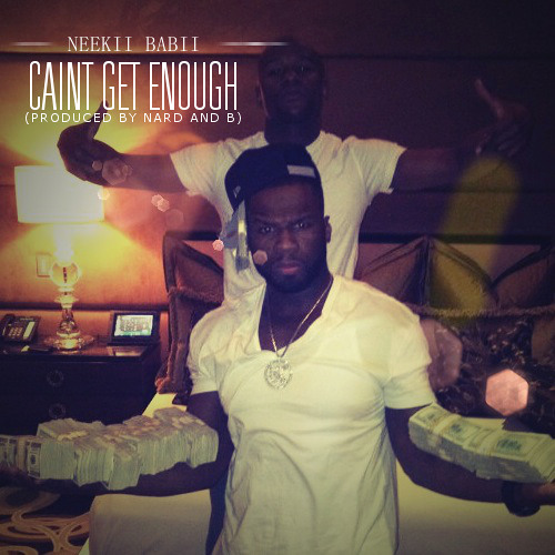 Caint Get Enough (PRODUCED BY NARD AND B)