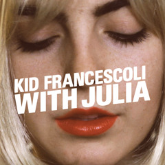 Kid Francescoli - Blow Up (With Julia)