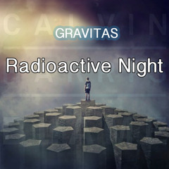 Radioactive Night - Imagine Dragons Vs Calvin Harris (Gravitas Mashup)
