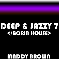 A Taste of Bossa House with "Deep & Jazzy 7"