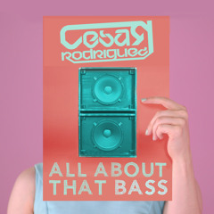 All About That Bass - Cesarodriguez *FREE DOWNLOAD*