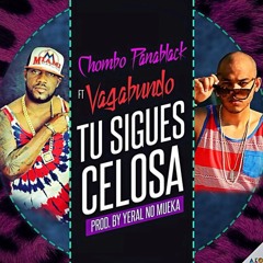 chombo pana black ft vagabundo tu sigue celosa