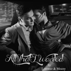 Lorenxo & Mozzy - All That I Wanted (Original)