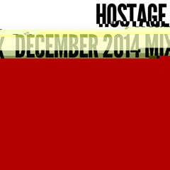 HOSTAGE DECEMBER 2014 MIX