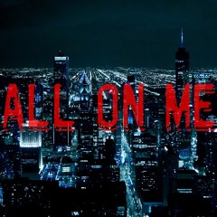 "ALL ON ME"  PROD. BY CMPLX