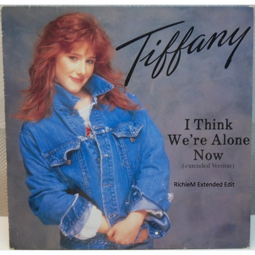 Tiffany　　　 I Think We're Alone Now I Think We're Alone Now - Wikipedia