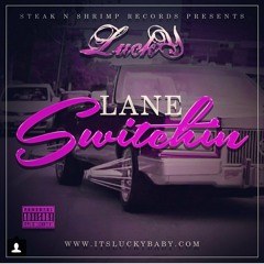 Lucky Luciano ft. Siah "Lane Switchin"