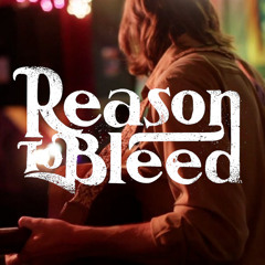 Reason To Bleed