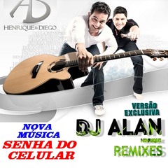 Henrique e Diego - Senha Do Celular (Remix 2015 Dj Alan Henrique)