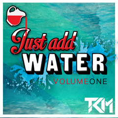 Just Add Water Vol. 1
