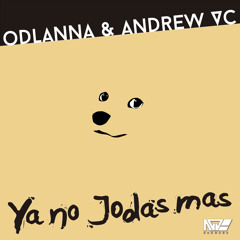 OdLanna & Andrew VC - Ya No Jodas Mas (Original Mix) Coming Soon on Beatport!