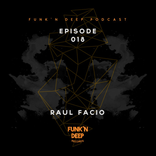 Funk'n Deep Podcast 018 - Raul Facio