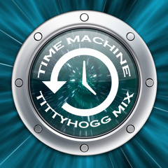 Time Machine (TittyHogg Mix)