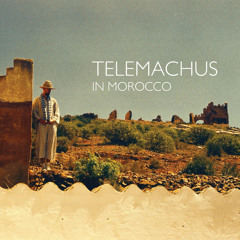 Telemachus 'In Morocco' - Album Snippet Mix